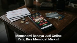 Memahami-Bahaya-Judi-Online-Yang-Bisa-Membuat-Miskin-
